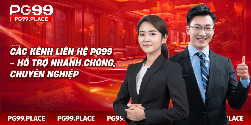 Các kênh liên hệ PG99 - hỗ trợ nhanh chóng, chuyên nghiệp