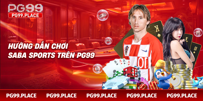 Hướng dẫn chơi Saba Sports trên PG99